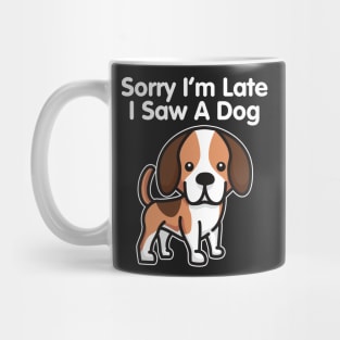 Beagle Sorry I'm Late I Saw A Dog print Mug